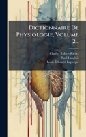 Dictionnaire De Physiologie, Volume 2... (French Edition) 1024675394 Book Cover