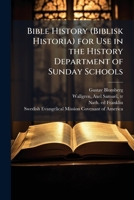 Bible History (Biblisk Historia) for Use in the History Department of Sunday Schools 1025187199 Book Cover