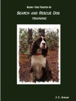 Building a Basic Foundation for Search and Rescue Dog Training 144213240X Book Cover