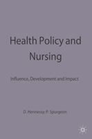 Health Policy and Nursing: Influence, Development and Impact 0333734610 Book Cover