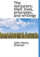 The Nonjurors; Their Lives, Principles, and Writings 1016673469 Book Cover