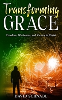 Transforming Grace: Freedom, Wholeness, and Victory in Christ B0DXB4Q7N5 Book Cover