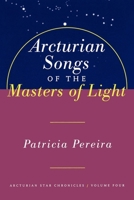 Arcturian Songs of the Masters of Light : Arcturian Star Chronicles Volume Four 1885223692 Book Cover