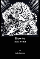 How to Run a Brothel 1998332586 Book Cover