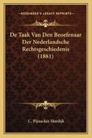 De Taak Van Den Beoefenaar Der Nederlandsche Rechtsgeschiedenis (1881) 1167393643 Book Cover