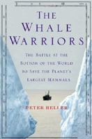 The Whale Warriors: The Battle at the Bottom of the World to Save the Planet's Largest Mammals 1501193767 Book Cover
