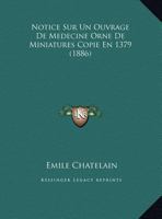 Notice Sur Un Ouvrage De Medecine Orne De Miniatures Copie En 1379 1149761628 Book Cover