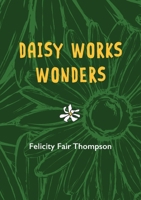 Daisy Works Wonders 1068253711 Book Cover