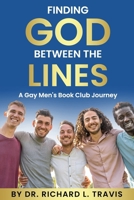 Finding God Between the Lines: A Gay Men's Book Club Journey B0F5BBPQXJ Book Cover