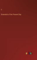 Dramatist of the Present Day 3368142429 Book Cover