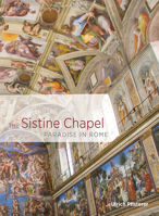 The Sistine Chapel: Paradise in Rome 160606553X Book Cover