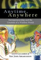 Anytime, Anywhere: Entrepreneurship and the Creation of a Wireless World 0521816165 Book Cover