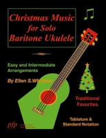 Christmas Music for Solo Baritone Ukulele 130482411X Book Cover