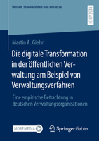 Die digitale Transformation in der öffentlichen Verwaltung am Beispiel von Verwaltungsverfahren: Eine empirische Betrachtung in deutschen ... Innovationen und Prozesse) 3658379634 Book Cover