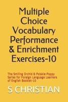 Multiple Choice Vocabulary Performance & Enrichment Exercises-10: The Smiling Orchid & Polskie-Poppy Series for Foreign Language Learners of English B B091PR7YCV Book Cover