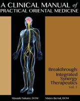 A Clinical Manual of Practical Oriental Medicine: Breakthrough: Integrated Synergy Therapeutics 1492320668 Book Cover