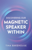 Discovering Our Magnetic Speaker Within B0CJWWB5SS Book Cover