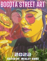 Bogota Street Art 2022 B0CGL9VDSK Book Cover