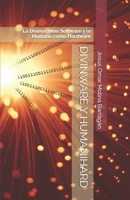 DIVINWARE Y HUMANIHARD: Lo Divino como Software y lo Humano como Hardware (Spanish Edition) B0F1F79J1G Book Cover
