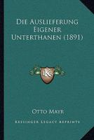 Die Auslieferung Eigener Unterthanen (1891) 1168348188 Book Cover