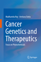 Cancer Genetics and Therapeutics: Focus on Phytochemicals 9811394709 Book Cover