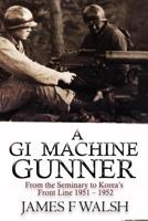 A GI Machine Gunner 0991082265 Book Cover