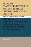 Memoirs of the Court and Cabinets of George the Third: From Original Family Documents; Volume 1 1363515810 Book Cover