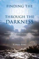 Finding the Light through the Darkness: Inspirational lessons rooted in the Bible and the Zohar 1952895545 Book Cover
