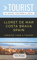 Greater Than a Tourist- Lloret de Mar Costa Brava Spain: 50 Travel Tips from a Local 1091169489 Book Cover