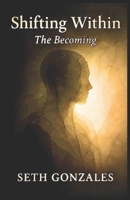 Shifting Within: The Becoming B0FMJV3YXV Book Cover