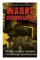Wahre Verbrechen: Mörder, Kriminal-Prozesse & Historische Kriminalfälle: Der Knabenmörder Döpcke, Prozeß Timm Thode, Eine Kriminalfrage 8026863313 Book Cover