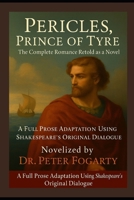 Pericles, Prince of Tyre: The Complete Romance Retold as a Novel: A Full Prose Adaptation Using Shakespeare’s Original Dialogue — Novelized by Dr. Peter Fogarty B0FJ1G6W4M Book Cover