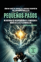 Pequeños pasos Mi historia de recuperación de la ansiedad a través de la fe y la fortaleza: Cómo me libré del agarre de la ansiedad y recuperé mi ... Baby Steps Recovery Series) (Spanish Edition) B0F2FN4RXW Book Cover
