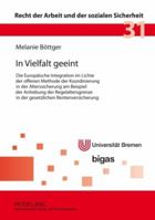 In Vielfalt Geeint: Die Europaeische Integration Im Lichte Der Offenen Methode Der Koordinierung in Der Alterssicherung Am Beispiel Der An 3631595662 Book Cover