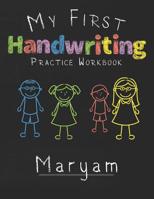 My first Handwriting Practice Workbook Maryam: 8.5x11 Composition Writing Paper Notebook for kids in kindergarten primary school I dashed midline I For Pre-K, K-1, K-2, K-3 I Back To School Gift 107637705X Book Cover