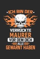 Ich bin der verr�ckte Maurer vor dem dich alle gewarnt haben: Notizbuch, Geburtstag Geschenk Buch, Notizblock, 110 Seiten, Verwendung auch als Dekoration in Form eines Schild bzw. Poster m�glich 1692484184 Book Cover