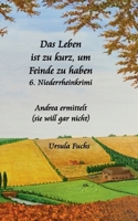 Das Leben ist zu kurz, um Feinde zu haben: Andrea ermittelt (sie will gar nicht) (German Edition) 3696709492 Book Cover