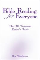 Bible Reading for Everyone: The Old Testament Reader's Guide 1512753386 Book Cover