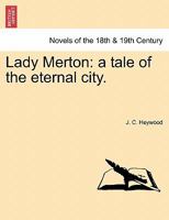 Lady Merton: A Tale of the Eternal City. 1241405603 Book Cover