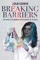 Breaking Barriers: the Impact of Women in the World of Science B0CTGF3727 Book Cover