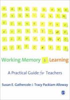 Working Memory and Learning: A Practical Guide for Teachers 1412936136 Book Cover