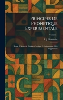 Principes De Phonetique Experimentale: Tome I. Nouvelle Edition, Corrigee Et Auigmentee d'Un Supplement (French Edition) 1025923812 Book Cover