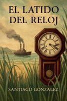 El latido del reloj B0FX46828S Book Cover