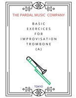Basic Exercices for Improvisation Trombone (A): Tokyo B08YQCS62W Book Cover