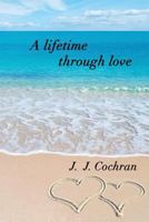A Lifetime Through Love 0692782796 Book Cover