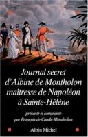 Le Journal secret d'Albine de Montholon : Maîtresse de Napoléon à Sainte -Hélène 2226131132 Book Cover