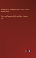 Caxton's Game and Playe of the Chesse, 1474 3385309832 Book Cover