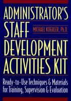 Administrator's Staff Development Activities Kit (J-B Ed: Activities) 0136798128 Book Cover