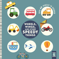 Wheels, Wings, and Other Speedy Things: Over 60 Vehicles to Discover 1641243929 Book Cover