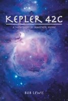 Kepler 42: A New World, Another Home 1645843971 Book Cover